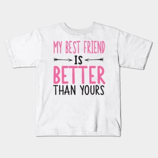 My best friend is better than yours Kids T-Shirt